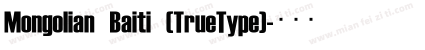 Mongolian Baiti (TrueType)字体转换